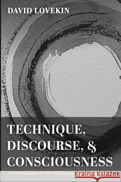 Technique, Discourse, and Consciousness David Lovekin 9781666744149