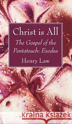Christ is All Henry Law 9781666744279 Wipf & Stock Publishers
