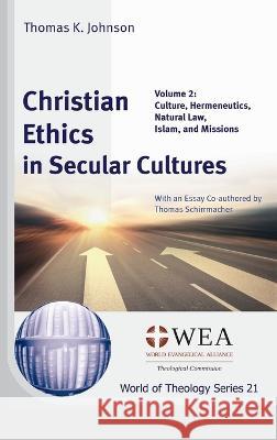Christian Ethics in Secular Cultures, Volume 2 Thomas K. Johnson 9781666744460 Wipf & Stock Publishers