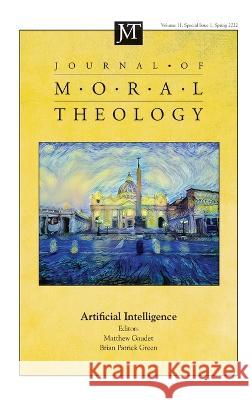 Journal of Moral Theology, Volume 11, Special Issue 1 Matthew J Gaudet, Brian Patrick Green 9781666744484 Pickwick Publications