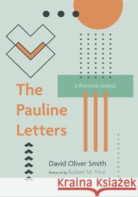 The Pauline Letters David Oliver Smith, Robert M Price 9781666744569