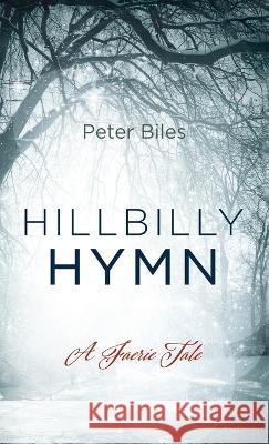 Hillbilly Hymn Peter Biles 9781666744699 Resource Publications (CA)