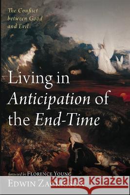 Living in Anticipation of the End-Time Edwin Zackrison Florence Young 9781666745535 Resource Publications (CA)