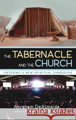 The Tabernacle and the Church Abraham Dealmeida Ellie Dealmeid 9781666746440 Wipf & Stock Publishers