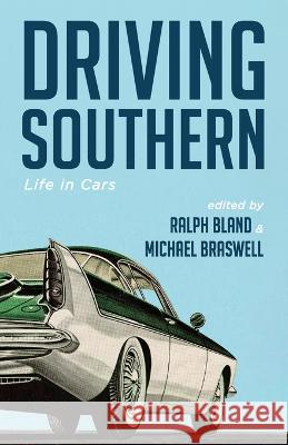 Driving Southern Ralph Bland, Michael Braswell 9781666746822