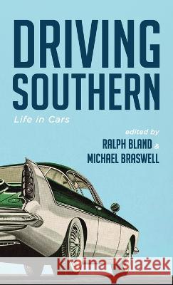 Driving Southern Ralph Bland, Michael Braswell 9781666746839