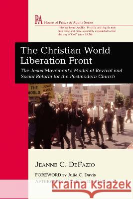The Christian World Liberation Front Jeanne C. Defazio Julia C. Davis William David Spencer 9781666747454 Wipf & Stock Publishers