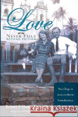 Love Never Fails, Second Edition Robert P. Vand David M. Howard 9781666748093 Wipf & Stock Publishers