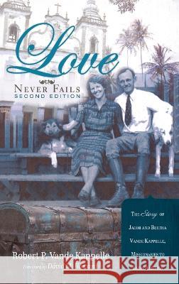 Love Never Fails, Second Edition Robert P. Vand David M. Howard 9781666748109 Wipf & Stock Publishers