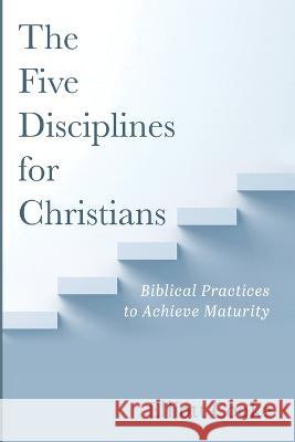 The Five Disciplines for Christians Cooke, Elliott 9781666748390 Wipf & Stock Publishers