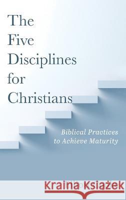 The Five Disciplines for Christians Elliott Cooke 9781666748406 Wipf & Stock Publishers