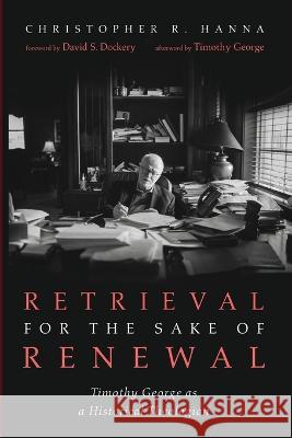 Retrieval for the Sake of Renewal Hanna, Christopher R. 9781666748451 Wipf & Stock Publishers