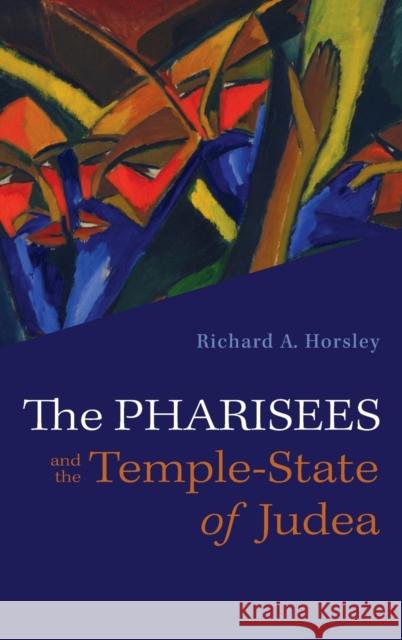 The Pharisees and the Temple-State of Judea Richard A. Horsley 9781666748642