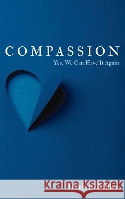 Compassion Travis A Miller 9781666748765