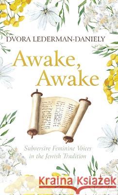 Awake, Awake Dvora Lederman-Daniely 9781666748888 Wipf & Stock Publishers