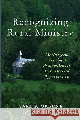 Recognizing Rural Ministry Carl P Greene, Jeffrey Clark 9781666749236