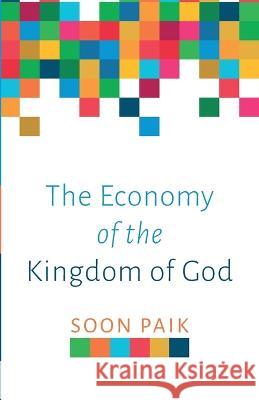 The Economy of the Kingdom of God Soon Paik Eung Yul Ryu 9781666749618 Resource Publications (CA)