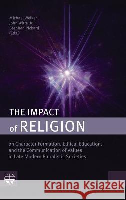 The Impact of Religion Michael Welker John, Jr. Witte Stephen Pickard 9781666750614 Wipf & Stock Publishers