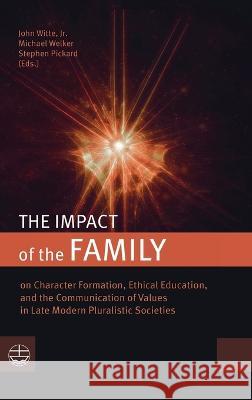 The Impact of the Family John, Jr. Witte Michael Welker Stephen Pickard 9781666750652 Wipf & Stock Publishers