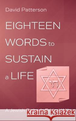 Eighteen Words to Sustain a Life David Patterson 9781666750942 Cascade Books