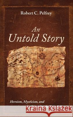 An Untold Story Robert C. Pelfrey 9781666751345