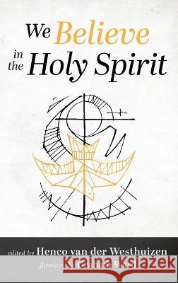 We Believe in the Holy Spirit Henco Va Graham Ward 9781666751567 Cascade Books