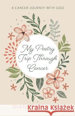 My Poetry Trip Through Cancer Parkhurst, Diane 9781666751581