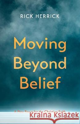 Moving Beyond Belief Herrick, Rick 9781666752090