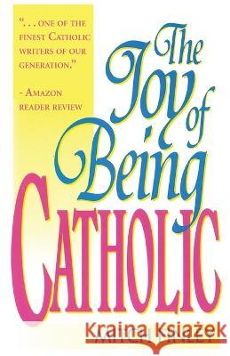 The Joy of Being Catholic Mitch Finley 9781666752168 Wipf & Stock Publishers