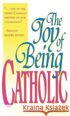 The Joy of Being Catholic Mitch Finley 9781666752175