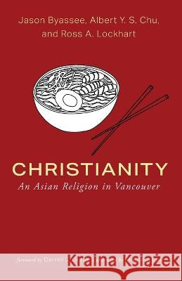 Christianity Jason Byassee Albert Y. S. Chu Ross A. Lockhart 9781666752526