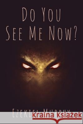 Do You See Me Now? Ezekiel Murphy 9781666753462 Resource Publications (CA)