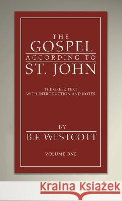 The Gospel According to St. John, Volume 1 B. F. Westcott 9781666753684 Wipf & Stock Publishers