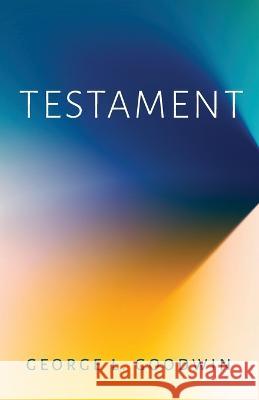 Testament George L Goodwin 9781666753912