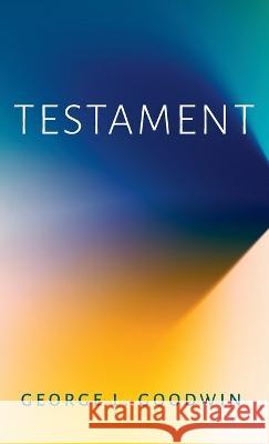 Testament George L. Goodwin 9781666753929