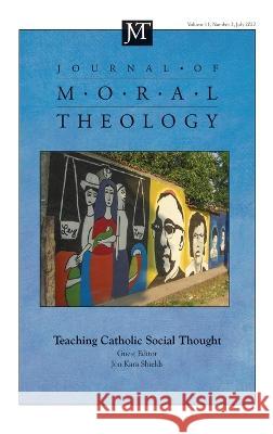 Journal of Moral Theology, Volume 11, Issue 2 Jon Kara Shields 9781666754100 Pickwick Publications