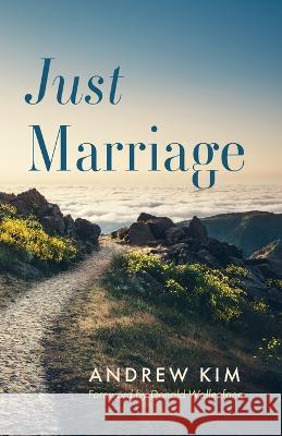 Just Marriage Andrew Kim, Donald Wallenfang 9781666754360 Cascade Books