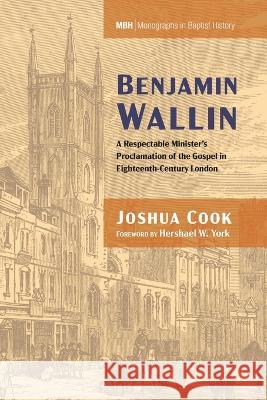 Benjamin Wallin Joshua Cook Hershael W York  9781666754452 Pickwick Publications