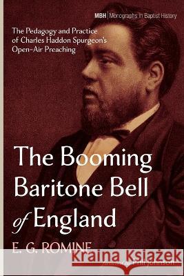 The Booming Baritone Bell of England E G Romine Phil Johnson  9781666754483 Pickwick Publications
