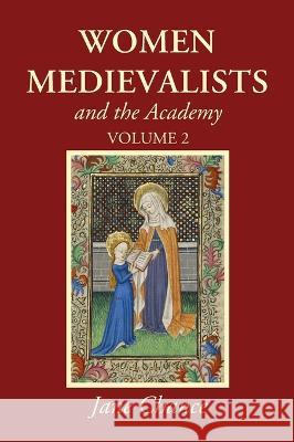 Women Medievalists and the Academy, Volume 2 Jane Chance 9781666754551