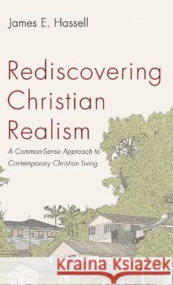 Rediscovering Christian Realism James E. Hassell 9781666755152