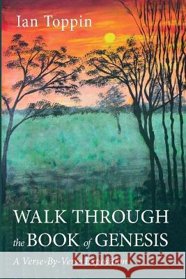 Walk Through the Book of Genesis Toppin, Ian 9781666755626
