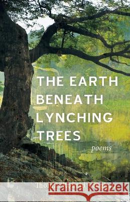 The Earth beneath Lynching Trees Vaughan, Thomas Ronald 9781666756777