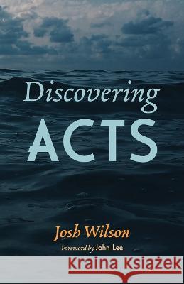 Discovering Acts Josh Wilson John Lee 9781666759723 Resource Publications (CA)