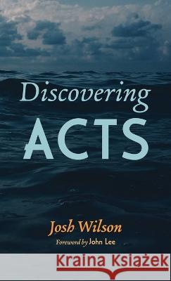 Discovering Acts Josh Wilson John Lee 9781666759730 Resource Publications (CA)