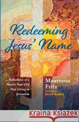 Redeeming Jesus' Name Maureena Fritz, Paul F Knitter 9781666759907