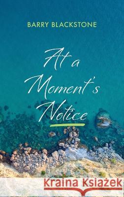 At a Moment\'s Notice Barry Blackstone 9781666760354