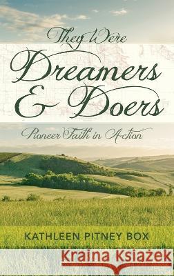 They Were Dreamers and Doers Kathleen Pitney Box 9781666760538 Resource Publications (CA)