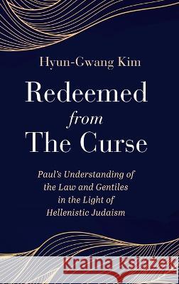 Redeemed from the Curse Hyun-Gwang Kim 9781666760569