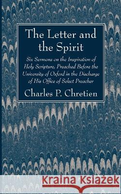 The Letter and the Spirit Charles P. Chretien 9781666760675 Wipf & Stock Publishers